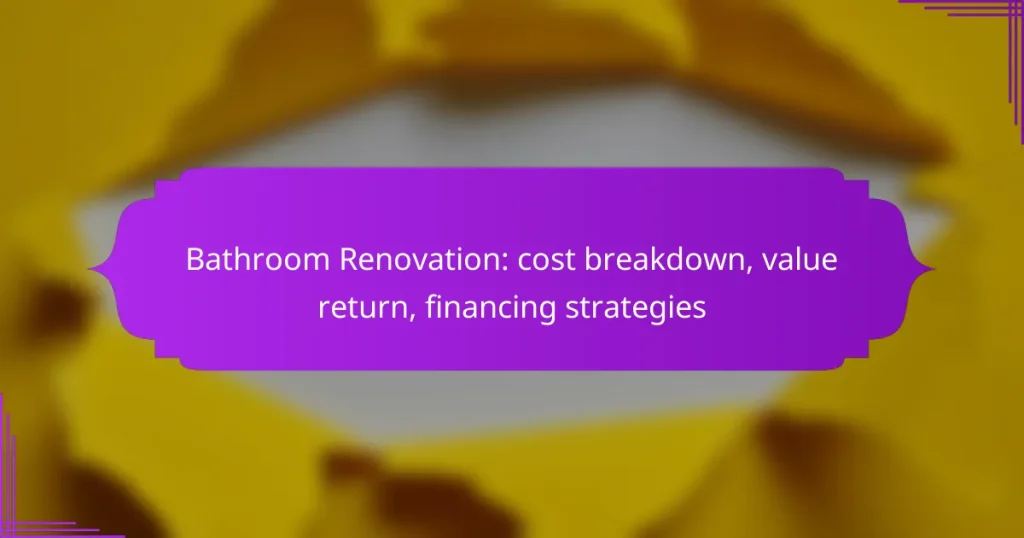 Bathroom Renovation: cost breakdown, value return, financing strategies