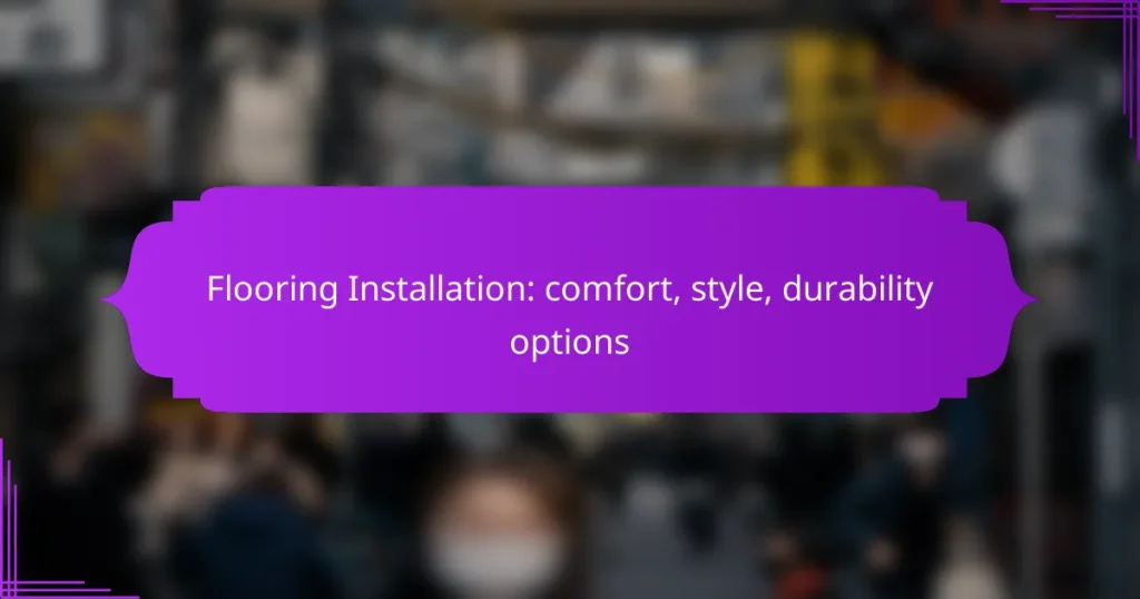 Flooring Installation: comfort, style, durability options