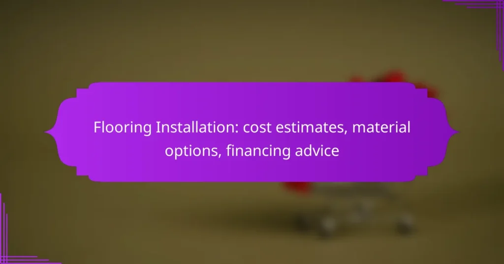 Flooring Installation: cost estimates, material options, financing advice