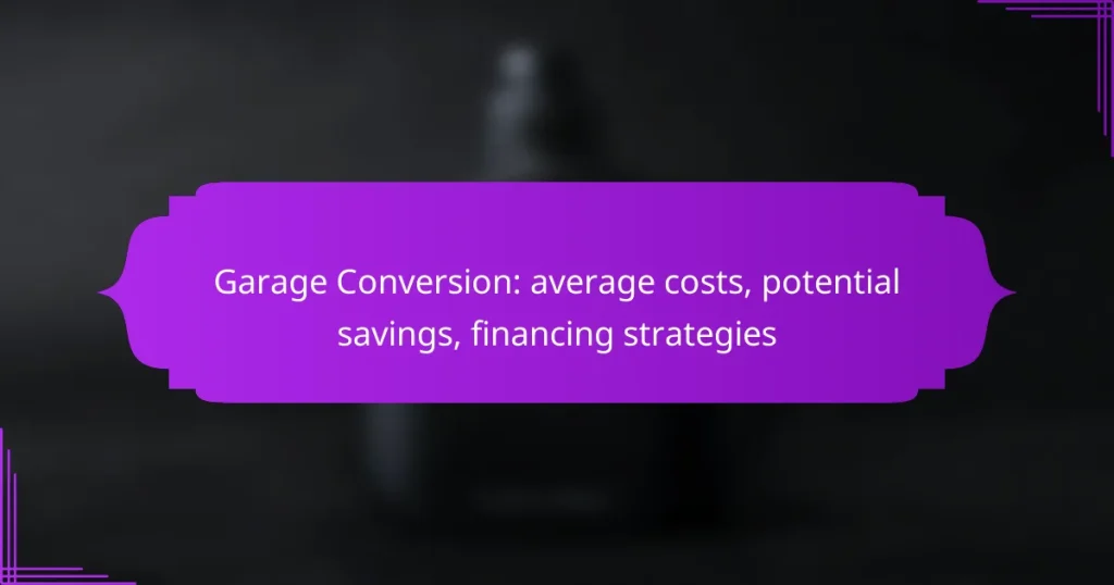 Garage Conversion: average costs, potential savings, financing strategies