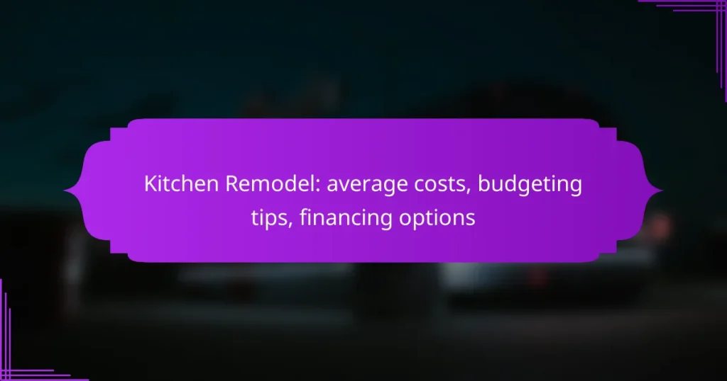 Kitchen Remodel: average costs, budgeting tips, financing options