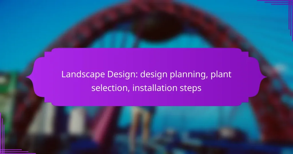 Landscape Design: design planning, plant selection, installation steps