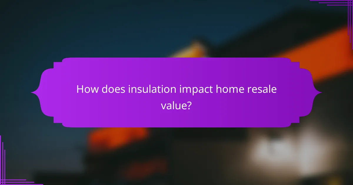 How does insulation impact home resale value?