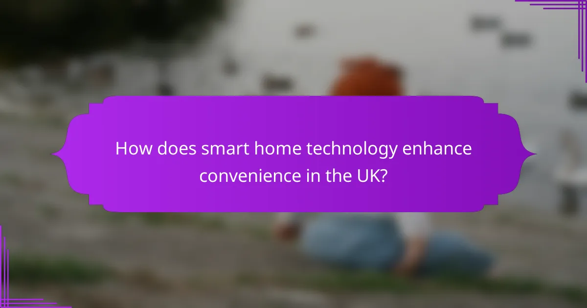 How does smart home technology enhance convenience in the UK?