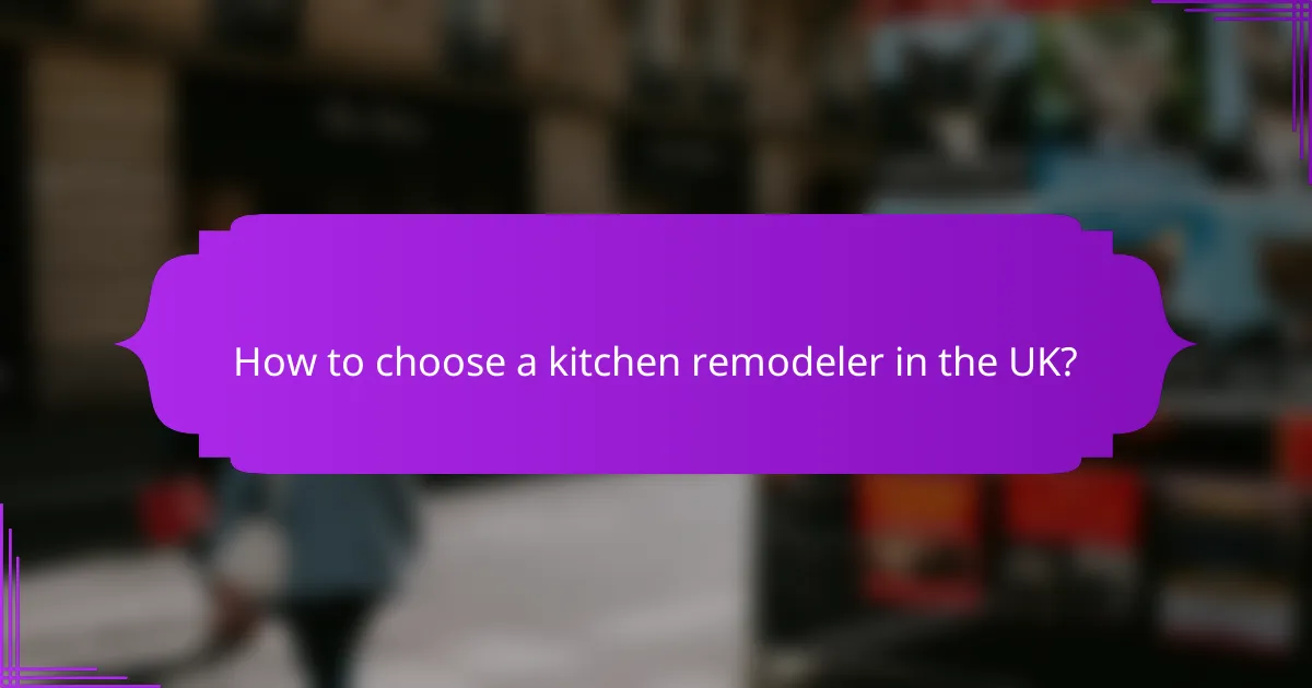 How to choose a kitchen remodeler in the UK?