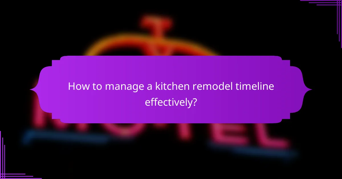 How to manage a kitchen remodel timeline effectively?