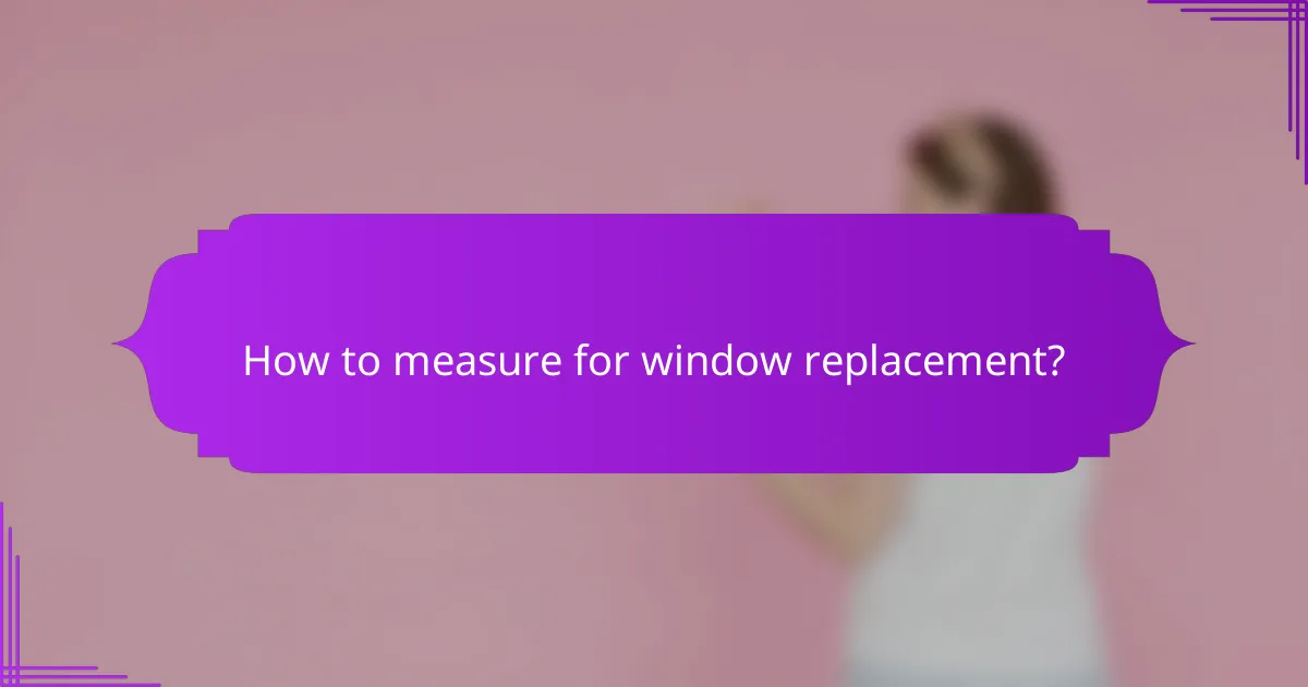 How to measure for window replacement?