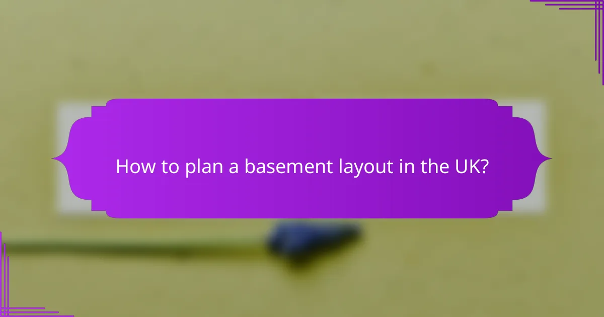How to plan a basement layout in the UK?