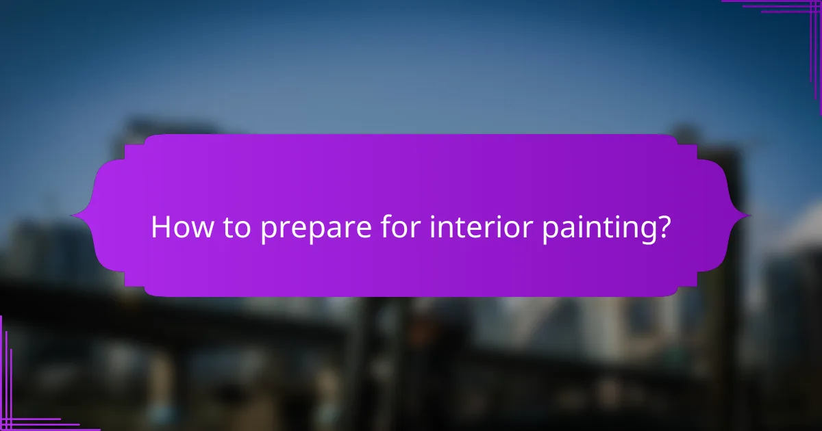 How to prepare for interior painting?