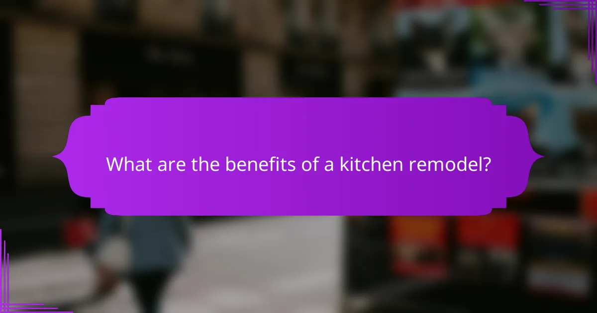 What are the benefits of a kitchen remodel?