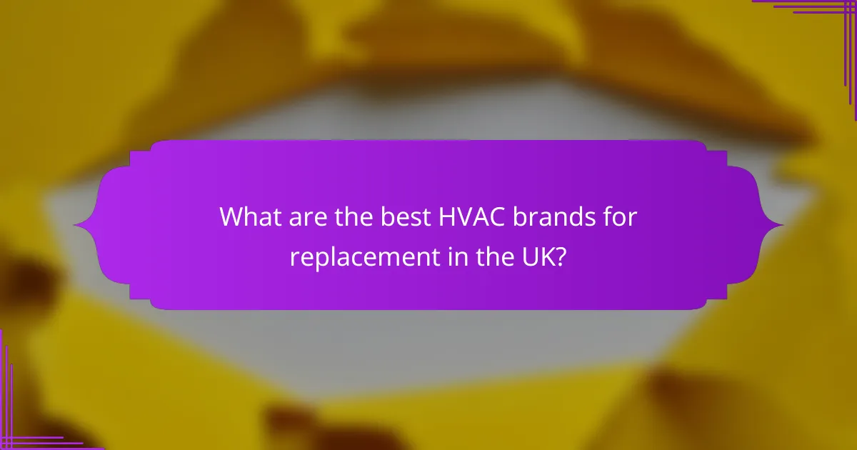 What are the best HVAC brands for replacement in the UK?