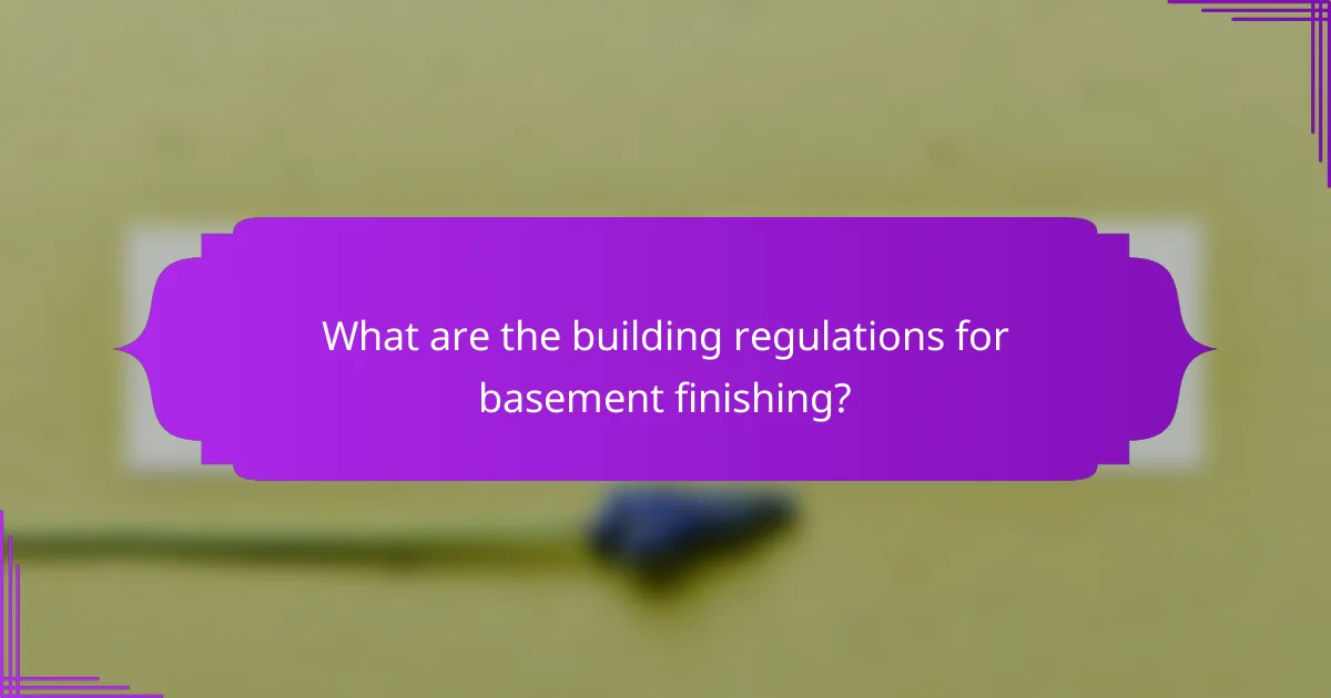 What are the building regulations for basement finishing?