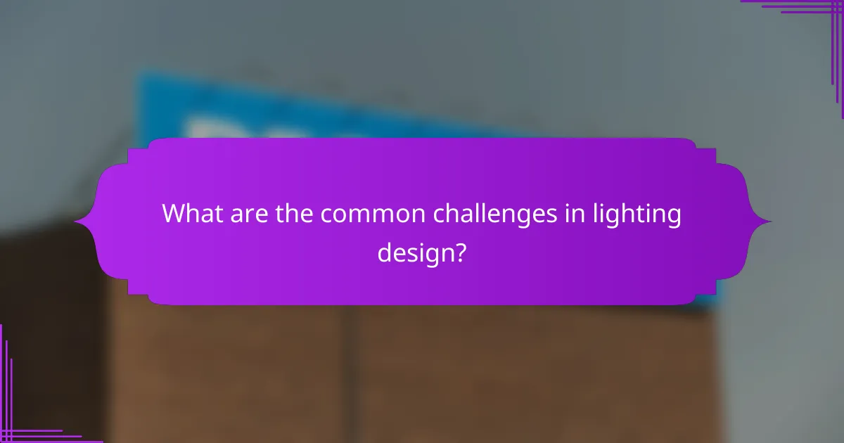 What are the common challenges in lighting design?