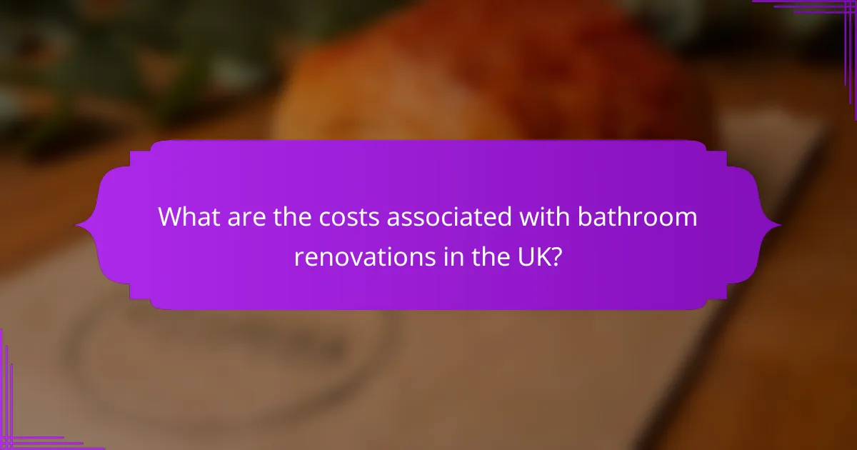 What are the costs associated with bathroom renovations in the UK?