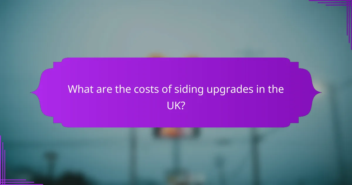 What are the costs of siding upgrades in the UK?