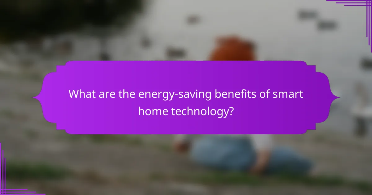 What are the energy-saving benefits of smart home technology?