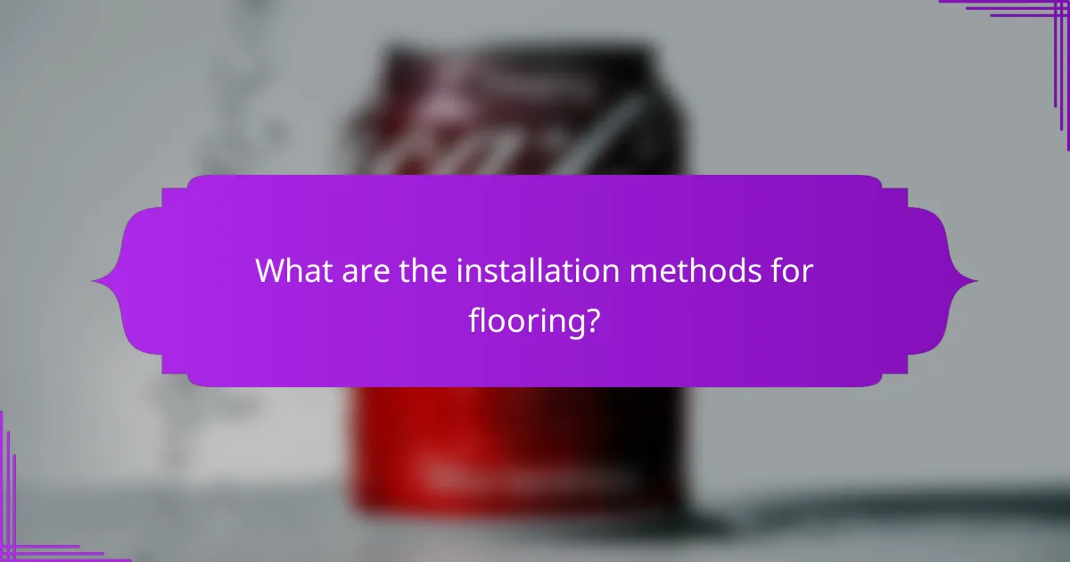 What are the installation methods for flooring?