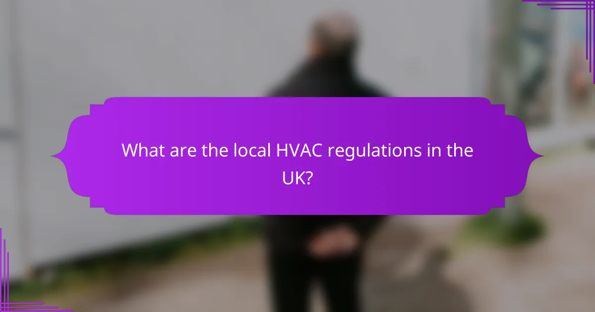 What are the local HVAC regulations in the UK?