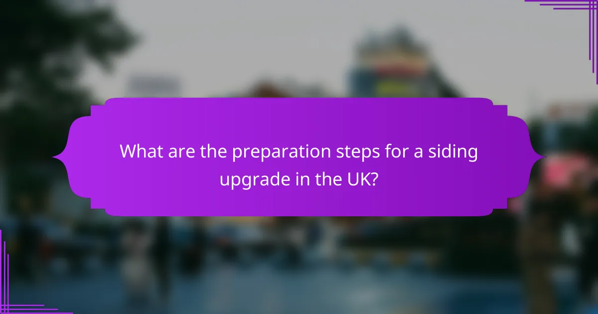 What are the preparation steps for a siding upgrade in the UK?