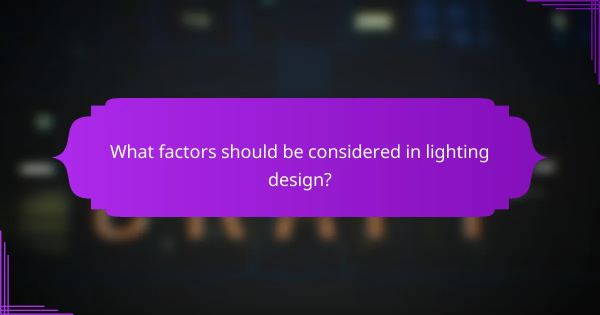 What factors should be considered in lighting design?