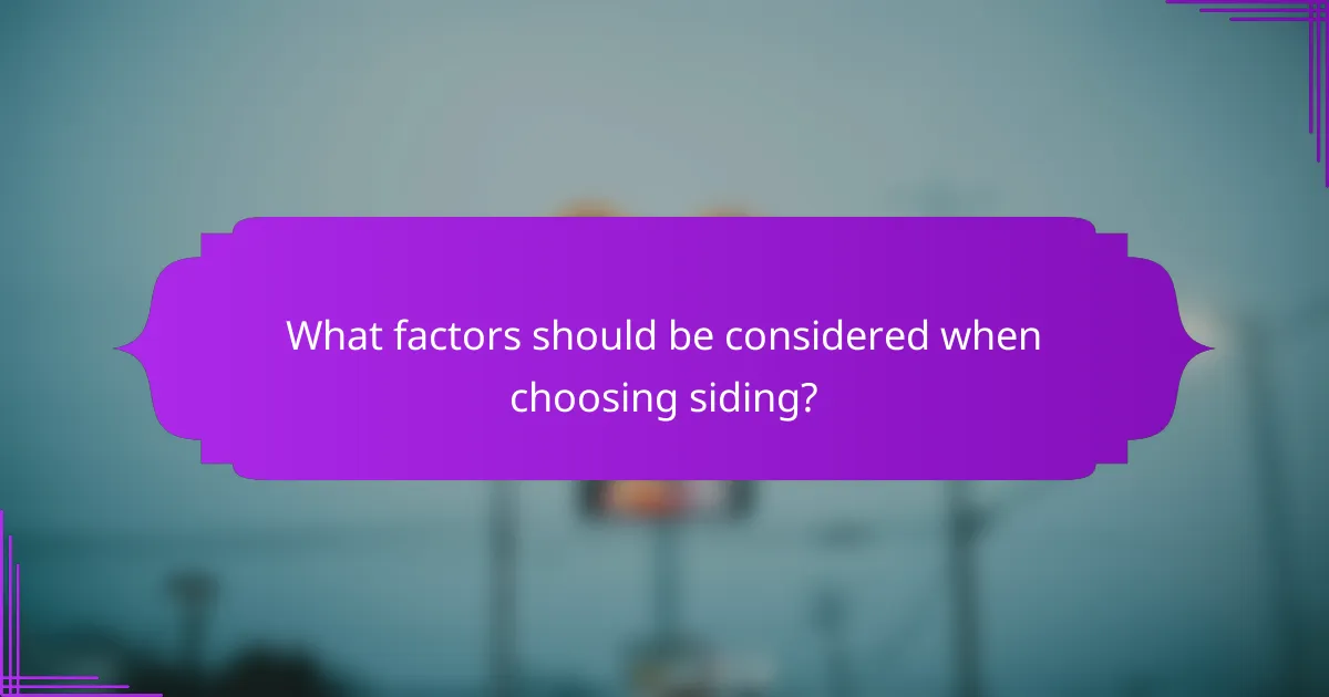 What factors should be considered when choosing siding?