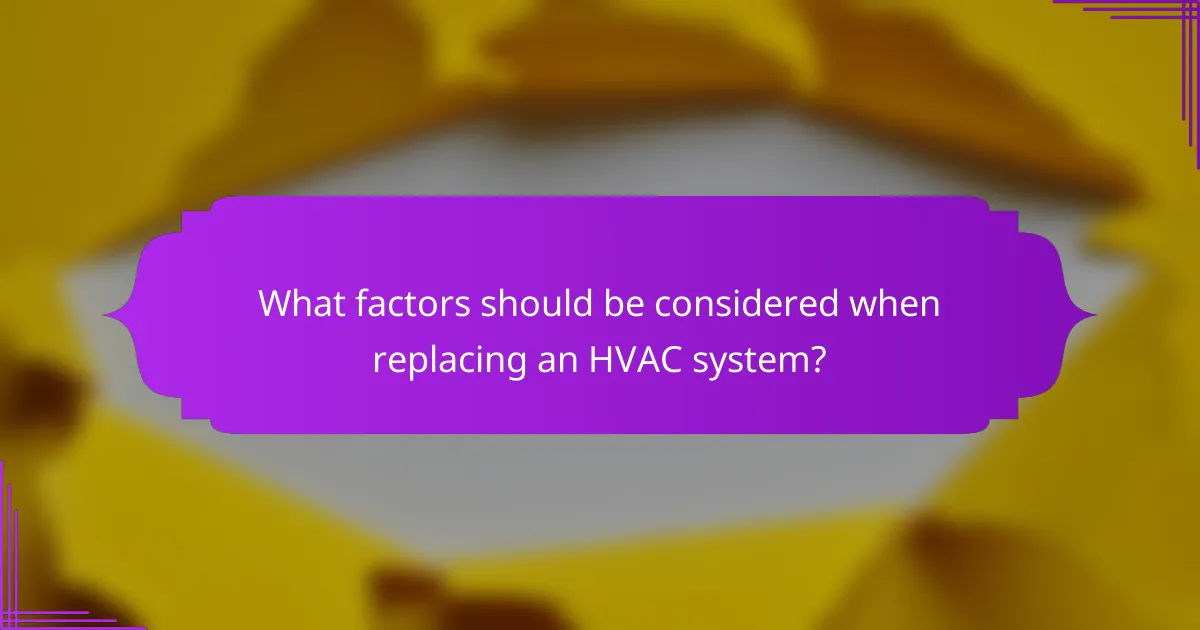 What factors should be considered when replacing an HVAC system?