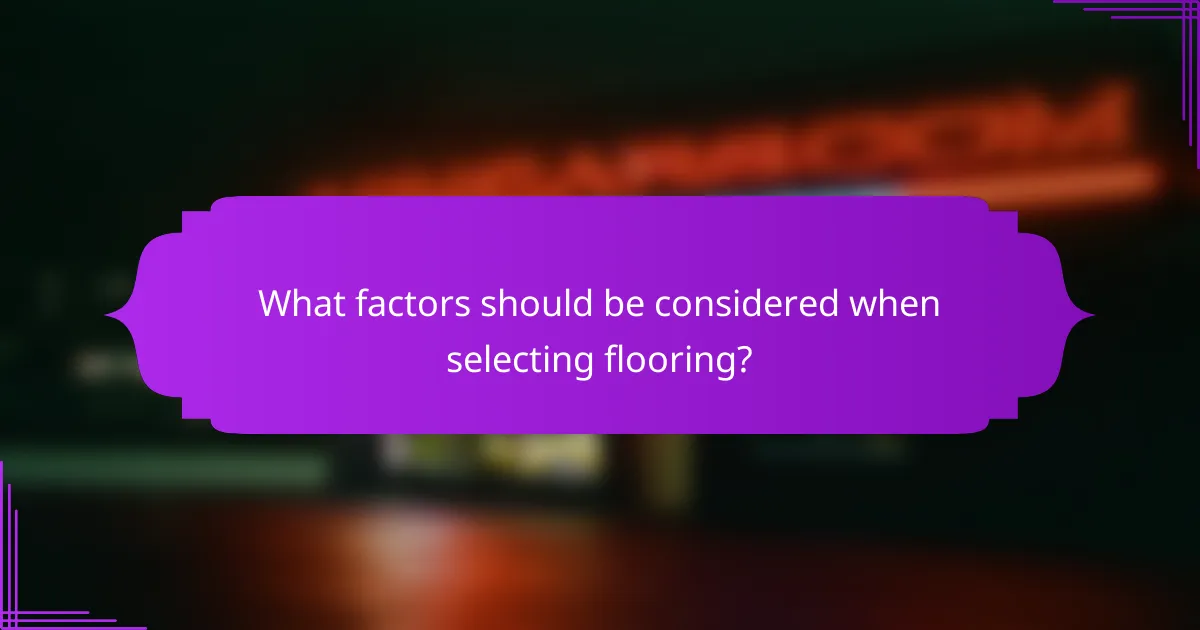 What factors should be considered when selecting flooring?