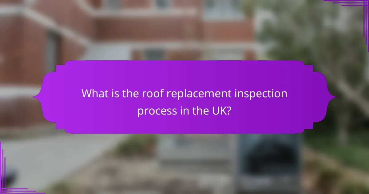 What is the roof replacement inspection process in the UK?