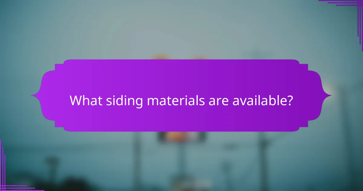 What siding materials are available?